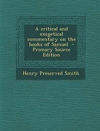 A critical and exegetical commentary on the books of Samuel  - Primary Source Edition