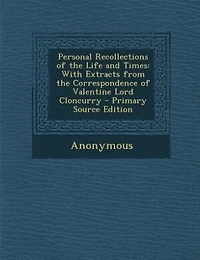 Personal Recollections of the Life and Times, With Extracts From Correspondence Valentine Lor