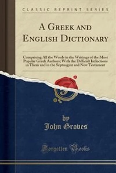 A Greek and English Dictionary: Comprising All the Words in the Writings of the Most Popular Greek Authors; With the Difficult Infl