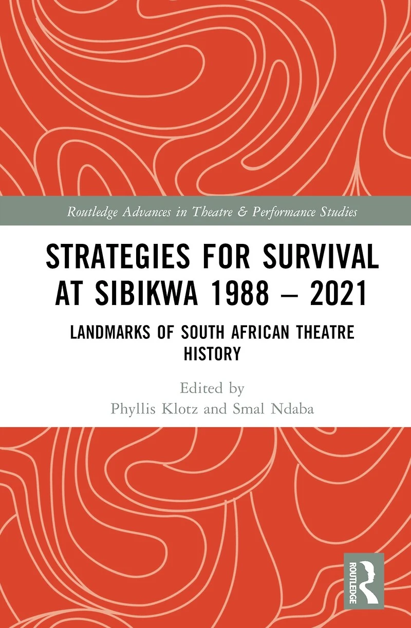 Strategies For Survival at Sibikwa 1988 - 2021: Landmarks of South African Theatre History