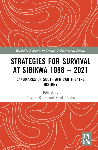 Strategies For Survival at Sibikwa 1988 - 2021: Landmarks of South African Theatre History