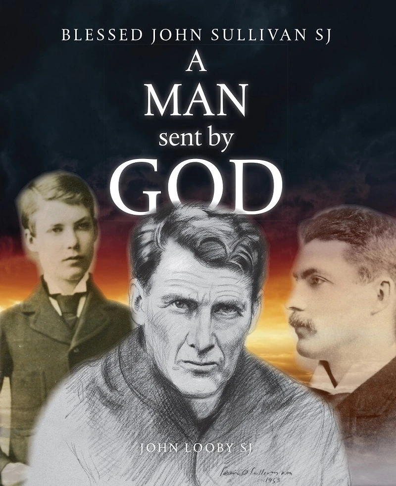 A Man Sent by God: Blessed John Sullivan SJ