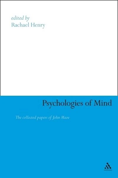 Psychologies of Mind: The Collected Papers John Maze