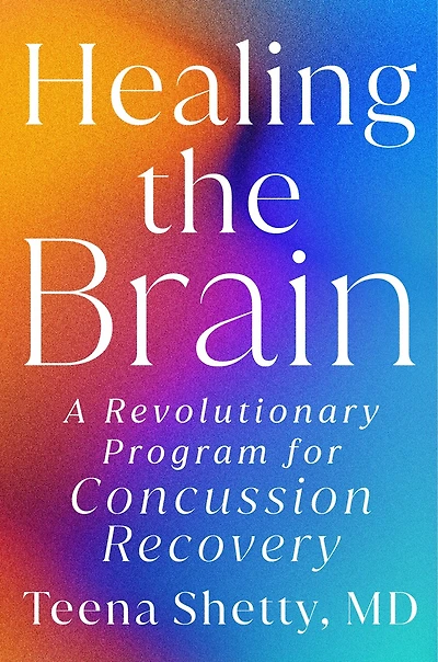 Healing the Brain: A Revolutionary Program for Concussion Recovery