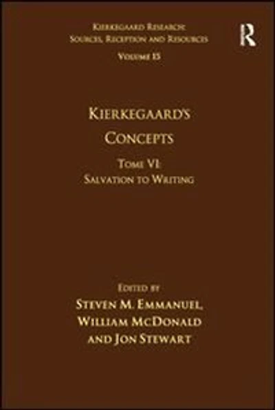 Volume 15, Tome Vi: Kierkegaard's Concepts: Salvation To Writing