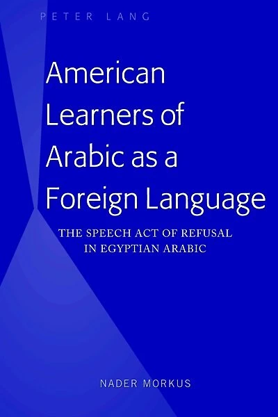 American Learners of Arabic as a Foreign Language: The Speech Act Refusal Egyptian