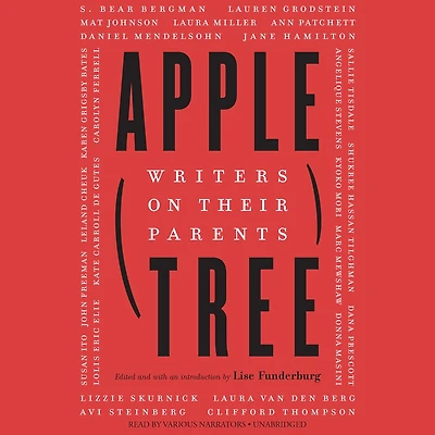 Apple, Tree: Writers On Their Parents