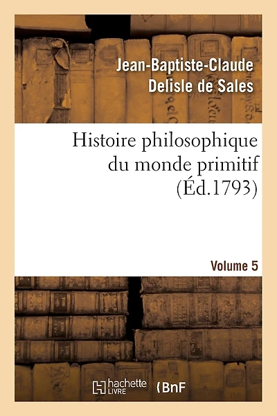 Histoire Philosophique Du Monde Primitif. Volume 5