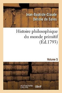 Histoire Philosophique Du Monde Primitif. Volume 5