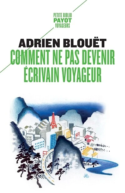 Comment ne pas devenir écrivain voyageur