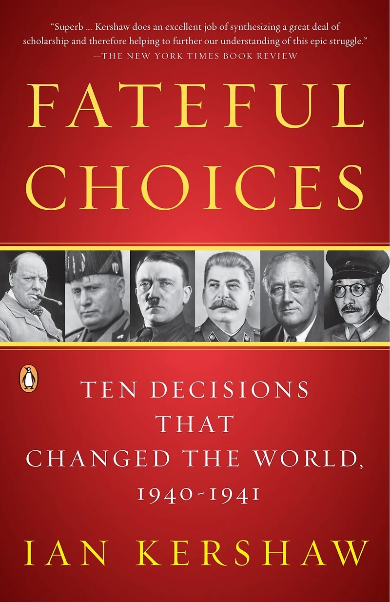 Fateful Choices: Ten Decisions That Changed The World, 1940-1941