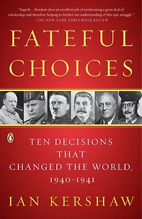 Fateful Choices: Ten Decisions That Changed The World, 1940-1941