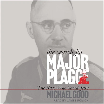 The Search for Major Plagge: Nazi Who Saved Jews