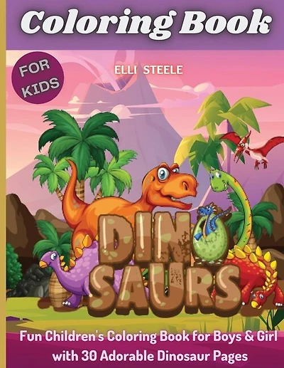 Coloring Book Dinosaurs For Kids: Awesome Dinosaur Coloring Book For Ages2-4,4-8 With Funny And Big Illustrations.