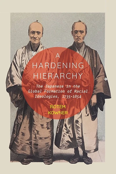 A Hardening Hierarchy: the Japanese Global Formation of Racial Ideologies, 1735-1854
