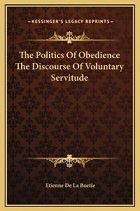 The Politics Of Obedience The Discourse Of Voluntary Servitude