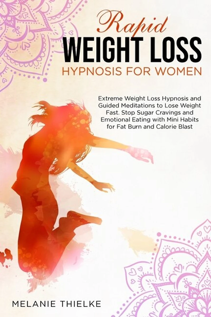 Rapid Weight Loss Hypnosis For Women: Extreme Weight Loss Hypnosis And Guided Meditations To Lose Weight Fast. Stop Sugar Cravings And Em