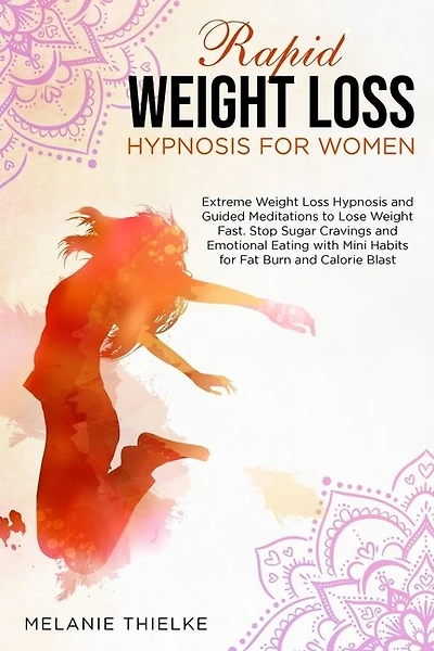 Rapid Weight Loss Hypnosis For Women: Extreme Weight Loss Hypnosis And Guided Meditations To Lose Weight Fast. Stop Sugar Cravings And Em
