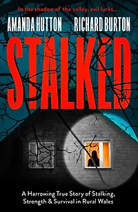 Stalked: A Harrowing True Story of Stalking, Strength and Survival Rural Wales