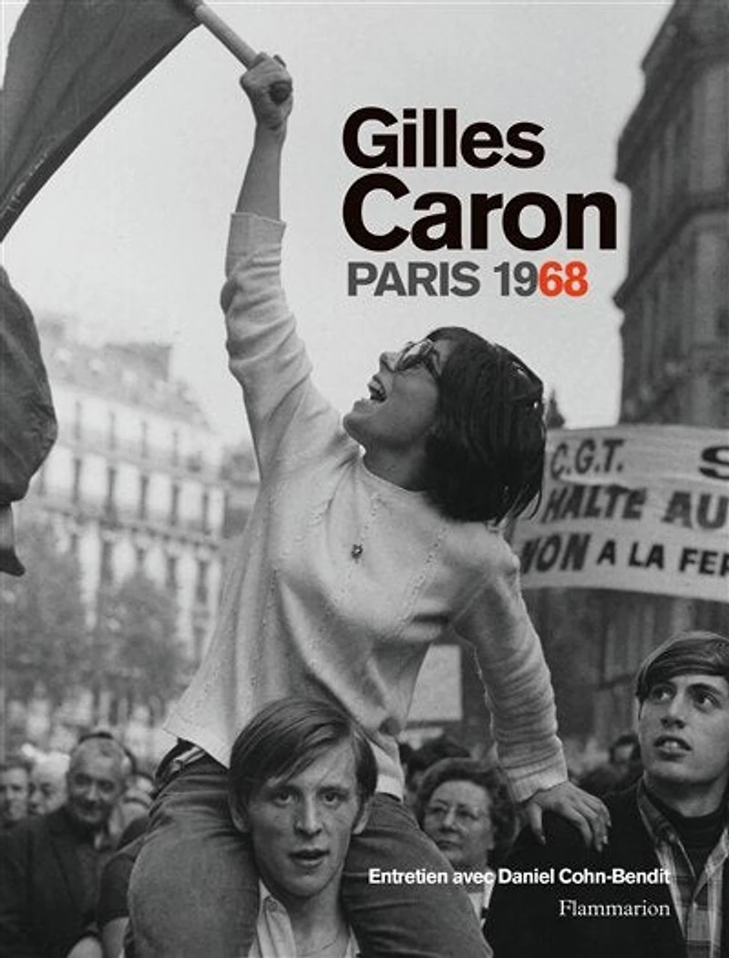 Gilles Caron, Paris 1968: album de l'exposition présentée à l'Hôtel de Ville de Paris du 4 mai au 28 juillet 2018 salle Saint-Jean