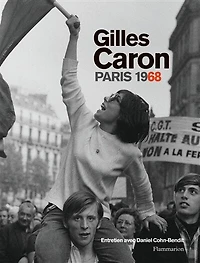 Gilles Caron, Paris 1968: album de l'exposition présentée à l'Hôtel de Ville de Paris du 4 mai au 28 juillet 2018 salle Saint-Jean