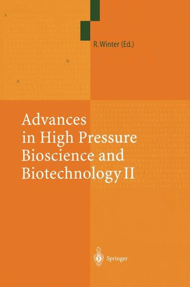 Advances High Pressure Bioscience and Biotechnology II: Proceedings of the 2nd International Conference on Biotechnology, Dortmund, September 16-19, 2002