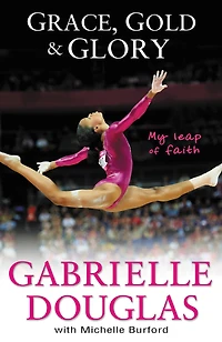 Grace, Gold, And Glory My Leap Of Faith