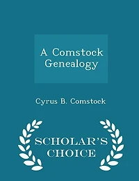 A Comstock Genealogy - Scholar's Choice Edition