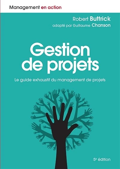 Gestion de projets: Le guide exhaustif du management de projets