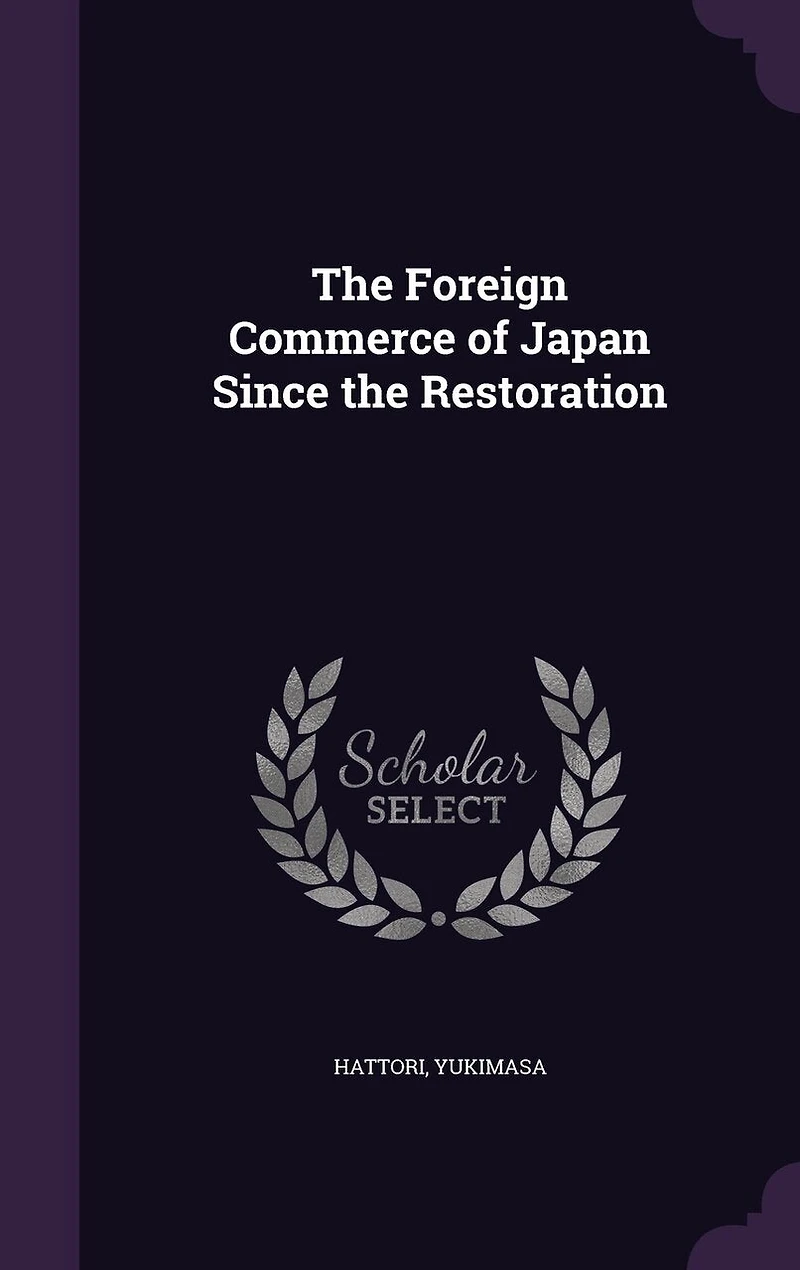 the Foreign Commerce of Japan Since Restoration