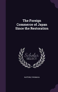 the Foreign Commerce of Japan Since Restoration