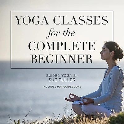 Yoga Classes for the Complete Beginner Lib/E: 4 Suitable