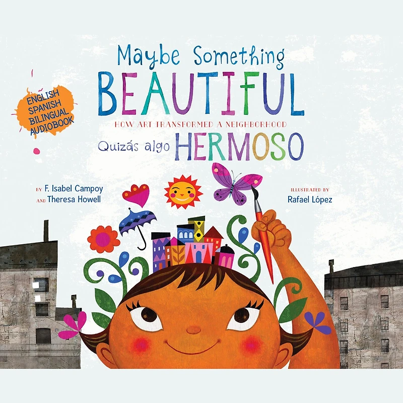 Maybe Something Beautiful - Bilingual Edition: How Art Transformed a Neighborhood