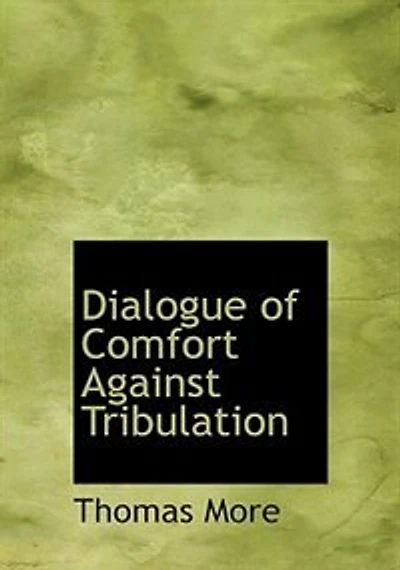 Dialogue of Comfort Against Tribulation