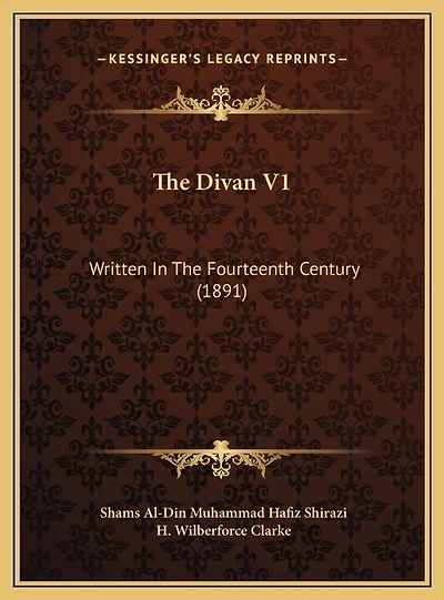 The Divan V1: Written In The Fourteenth Century (1891)