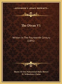 The Divan V1: Written In The Fourteenth Century (1891)