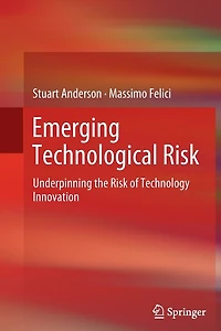 Emerging Technological Risk: Underpinning the Risk of Technology Innovation