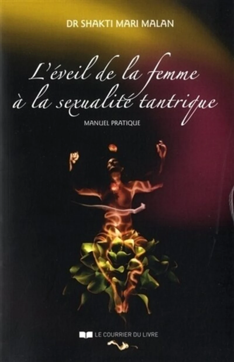 L' éveil de la femme à sexualité tantrique: manuel pratique