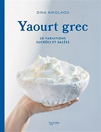 Yaourt grec: 50 variations sucrées et salées