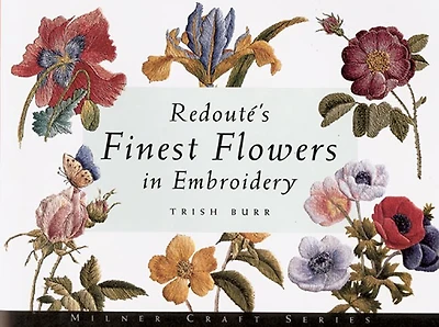 Redouté's Finest Flowers In Embroidery
