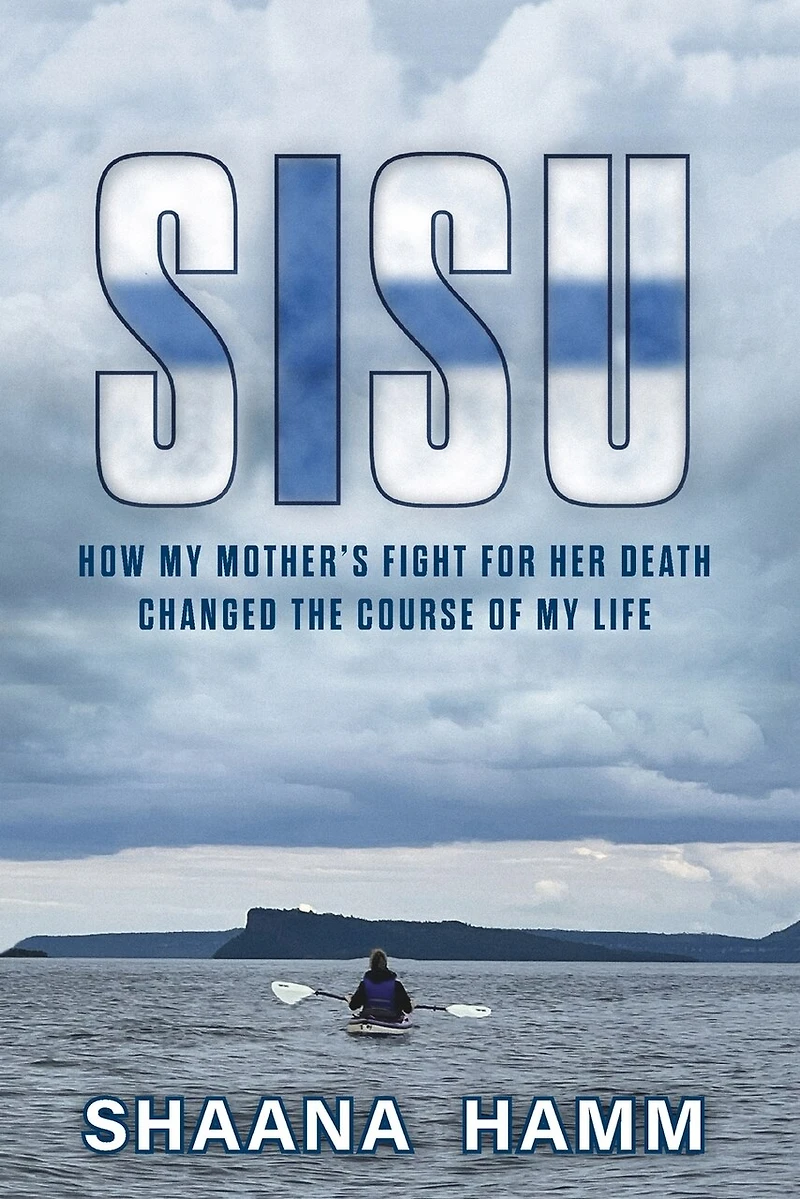 Sisu: How My Mother's Fight For Her Death Changed the Course of Life
