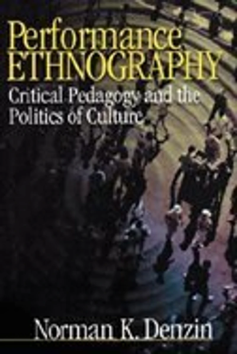 Performance Ethnography: Critical Pedagogy and the Politics of Culture