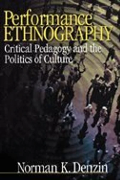 Performance Ethnography: Critical Pedagogy and the Politics of Culture