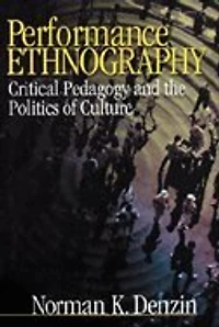 Performance Ethnography: Critical Pedagogy and the Politics of Culture