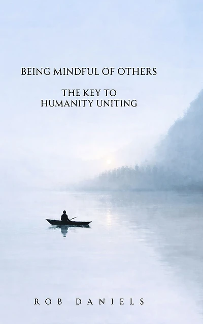 Being Mindful of Others: The Key to Humanity Uniting