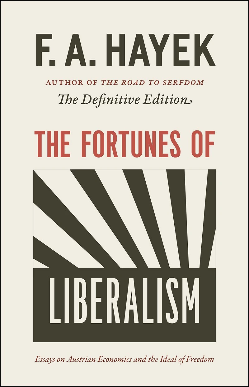 the Fortunes of Liberalism: Essays on Austrian Economics and Ideal Freedom