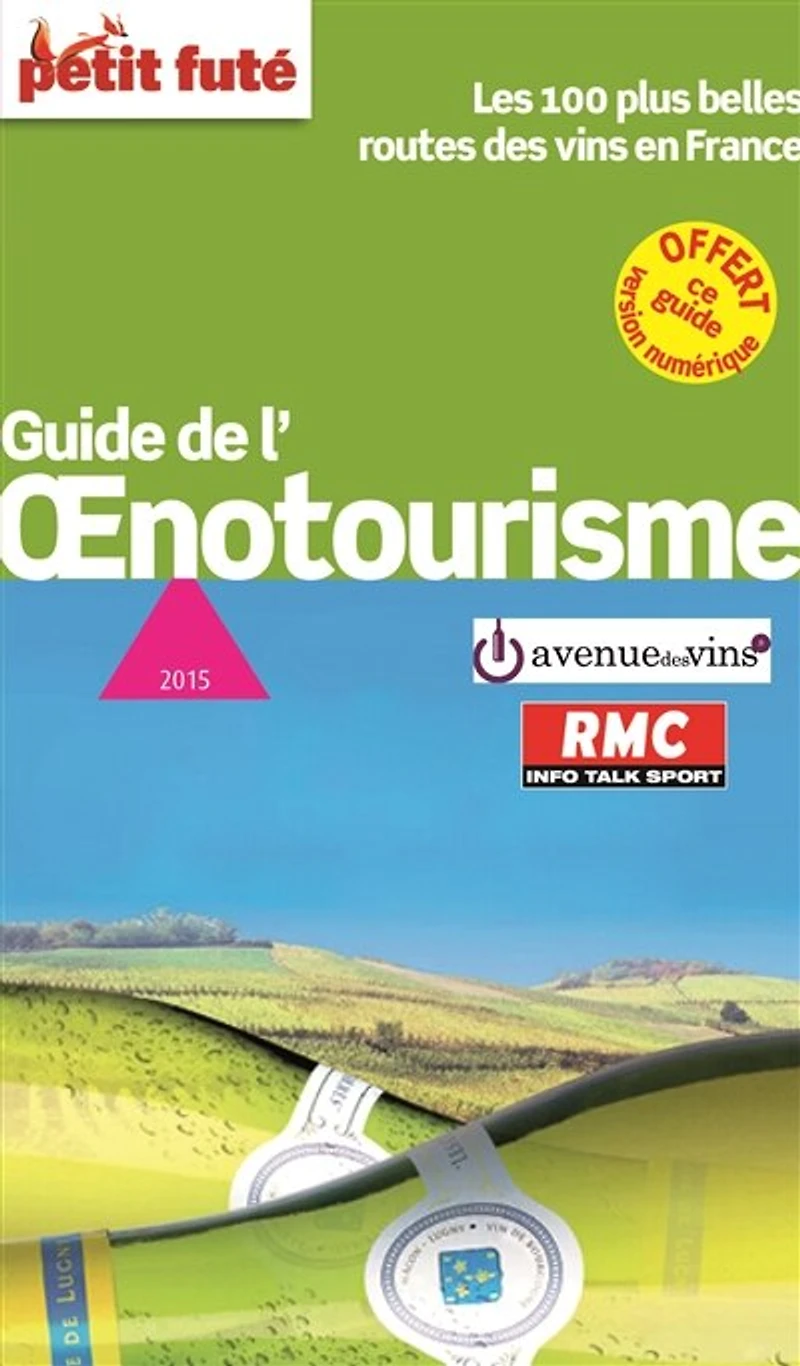 Guide de l'oenotourisme: les 100 plus belles routes des vins en France