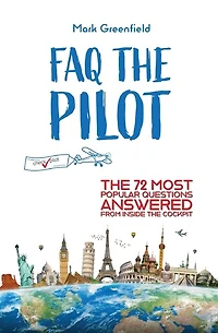 FAQ the Pilot: 72 Most Popular Questions Answered From Inside Cockpit