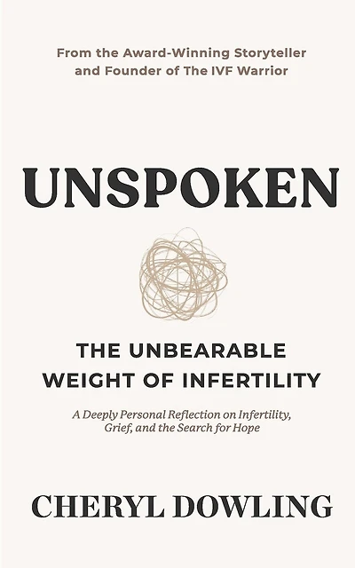 Unspoken: The Unbearable Weight of Infertility