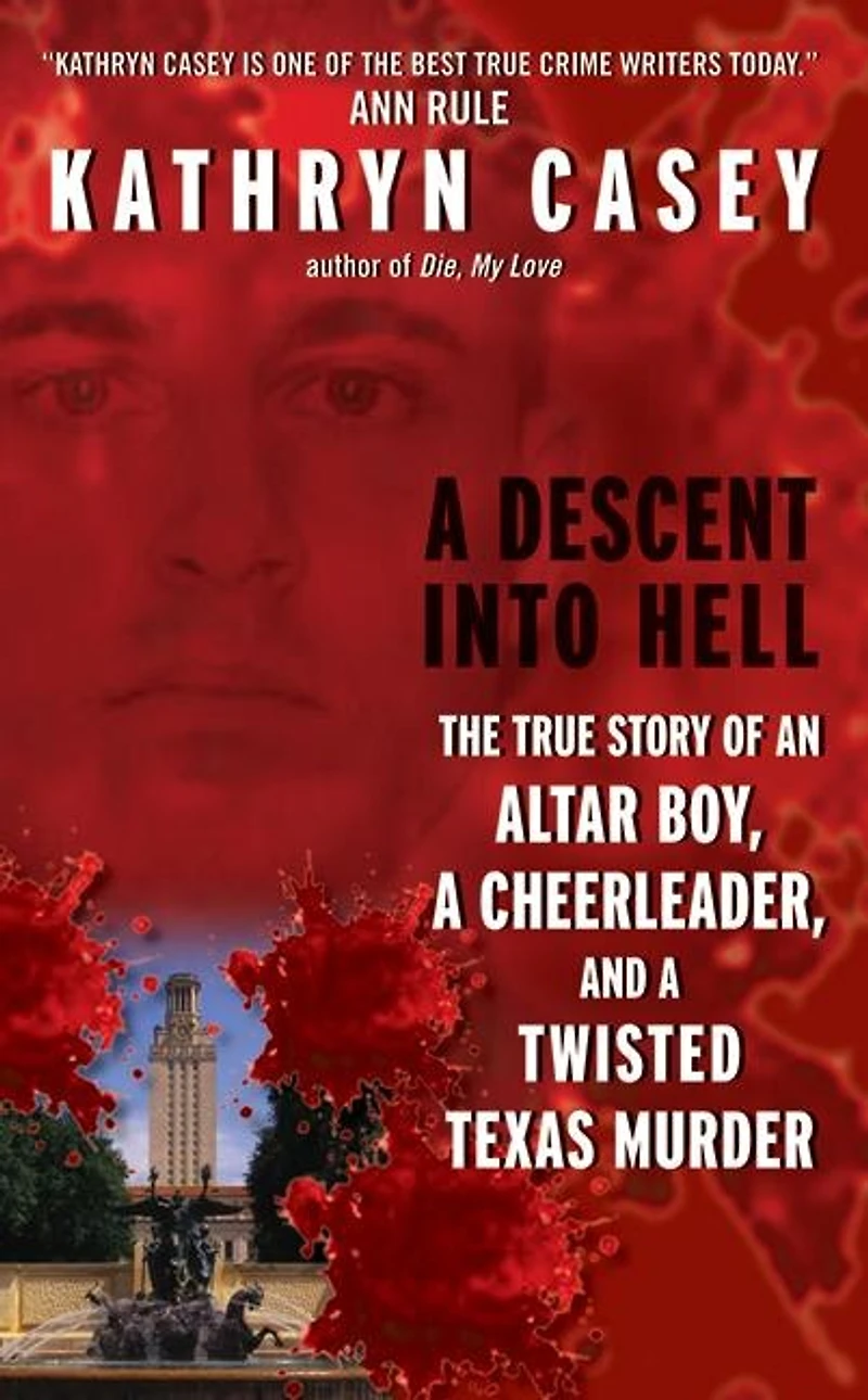 a Descent Into Hell: The True Story of an Altar Boy, Cheerleader, and Twisted Texas Murder